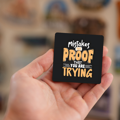 Mistake are proof that you are trying | Fridge Magnet | 068FM