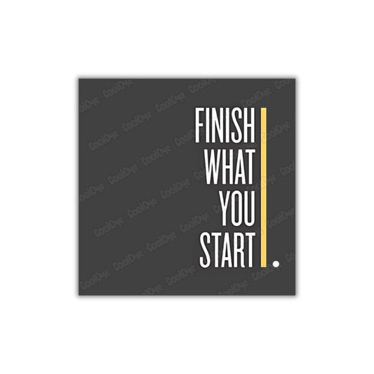 Finish What U Start | Fridge Magnet | 2024