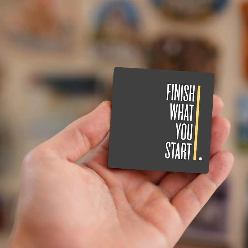 Finish What U Start | Fridge Magnet | 2024