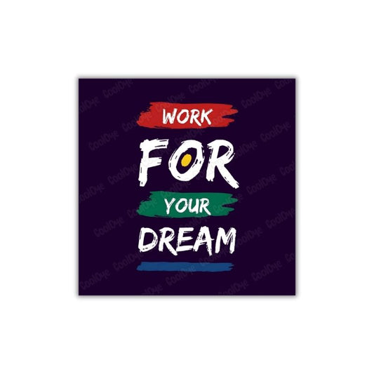 Work for Dream | Fridge Magnet | 2015