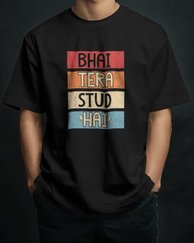 Bhai Tera Stud Hai - Half Sleeve T-Shirt